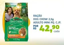 Bergamais Supermercados Ração dog chow adulto mini pq. c./f. oferta