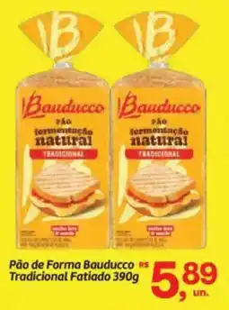 Fort Atacadista Pão de Forma Bauducco Tradicional Fatiado oferta