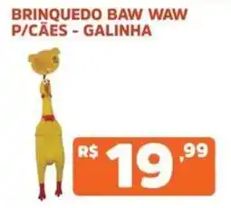 Supermercados Pague Menos Brinquedo baw waw p/cães - galinha oferta