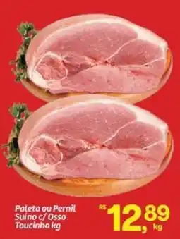 Fort Atacadista Paleta ou Pernil Suíno c/Osso Toucinho oferta