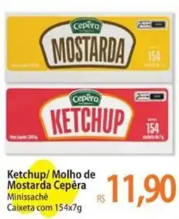 Atacadão Ketchup/ Molho de Mostarda Cepêra oferta