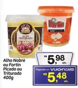 Fort Atacadista Alho Nobre ou Fortin Picado ou Triturado oferta