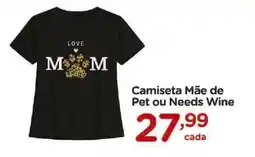 Carrefour Camiseta Mãe de Pet ou Needs Wine oferta