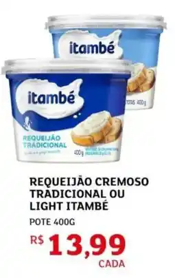 Assaí Atacadista Requeijão cremoso tradicional ou light itambé oferta