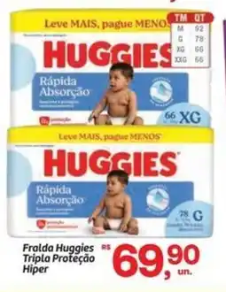 Fort Atacadista Fralda Huggies RS Tripla Proteção Hiper oferta