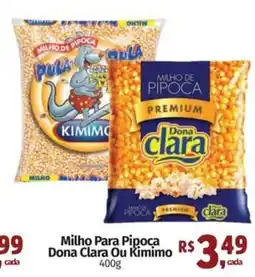 Supermercados Mateus Milho para Pipoca Dona Clara ou Kimimo oferta