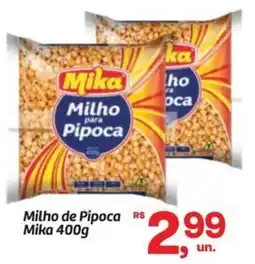 Fort Atacadista Milho de Pipoca Mika oferta