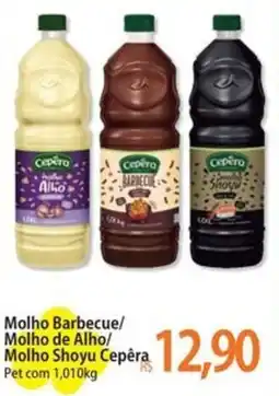 Atacadão Molho Barbecue/ Molho de Alho/ Molho Shoyu Cepêra Pet oferta