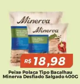 Mart Minas Peixe Polaca Tipo Bacalhau Minerva Desfiado Salgado oferta