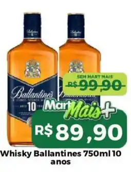 Mart Minas Whisky Ballantines 10 anos oferta