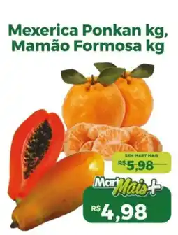 Mart Minas Mexerica Ponkan , Mamão Formosa oferta