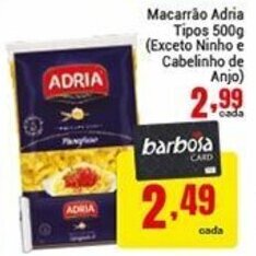Barbosa Supermercados Macarrao Adria Tipos 500g (exceto ninho e Cabelinho de Anjo) oferta