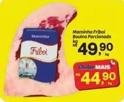 Fort Atacadista Maminha Friboi Bouina Porcionada oferta