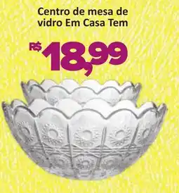 Supermercados Savegnago Centro de mesa de vidro Em Casa Tem oferta