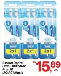 Fort Atacadista Escova Dental Oral B Indicator Plus 30 oferta