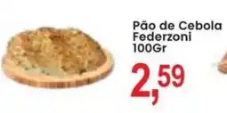 Federzoni Supermercados Pão de Cebola Federzoni oferta