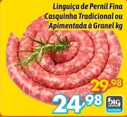 Supermercados Big Compra Linguiça de Pernil Fina Casquinha Tradicional ou Apimentada à Granel oferta
