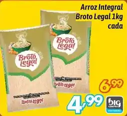 Supermercados Big Compra Arroz Integral Broto Legal cada oferta