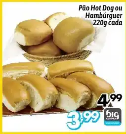 Supermercados Big Compra Pão Hot Dog ou Hambúrguer cada oferta