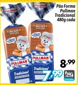Supermercados Big Compra Pão Forma Pullman Tradicional cada oferta