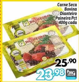 Supermercados Big Compra Carne Seca Bovina Dianteiro Paineira Pct oferta