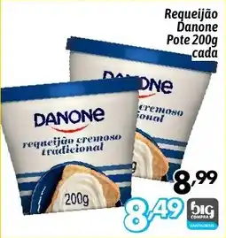 Supermercados Big Compra Requeijão Danone Pote cada oferta