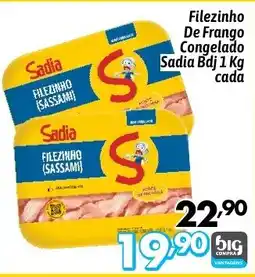 Supermercados Big Compra Filezinho De Frango Congelado Sadia Bdj cada oferta