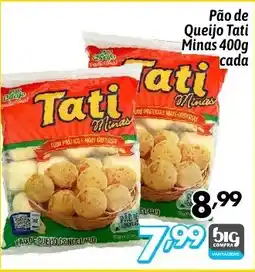 Supermercados Big Compra Pão de Queijo Tati Minas cada oferta