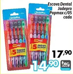 Supermercados Big Compra Escova Dental Jadepro JadePro Popmax c/05 cada oferta