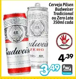 Supermercados Big Compra Cerveja Pilsen Budweiser Tradicional ou Zero Lata cada oferta
