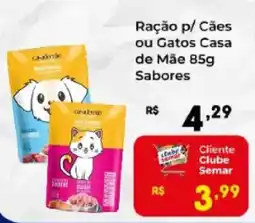 Semar Supermercado Ração p/ Cães ou Gatos Casa de Mãe Sabores oferta