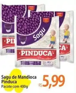 Atacadão Sagu de Mandioca Pinduca Pacote oferta