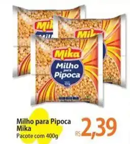 Atacadão Milho para Pipoca Mika oferta