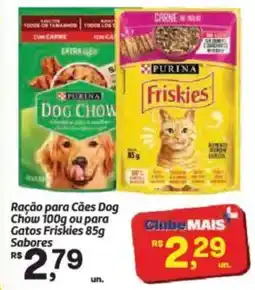 Fort Atacadista Ração para Cães Dog Chow ou para Gatos Friskies Sabores oferta
