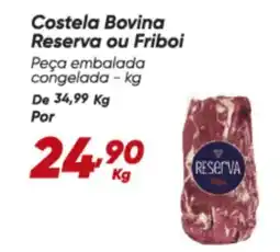 Dia Costela Bovina Reserva ou Friboi oferta