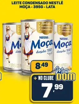 Dom Atacadista LEITE CONDENSADO NESTLÉ MOÇA LATA oferta