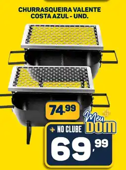 Dom Atacadista Churrasqueira valente costa azul - und. oferta