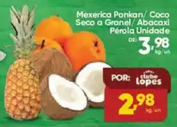 Lopes Supermercados Mexerica Ponkan/Coco Seco a Granel/Abacaxi Pérola Unidade oferta