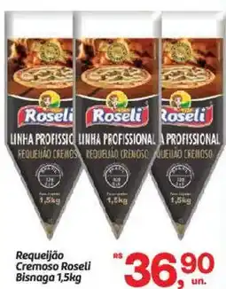 Fort Atacadista Requeijão Cremoso Roseli Bisnaga oferta