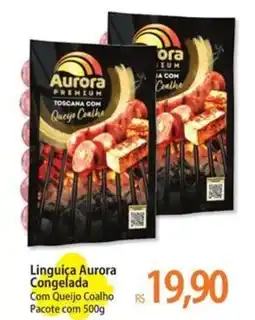 Atacadão Linguiça Aurora Congelada Com Queijo Coalho Pacote oferta