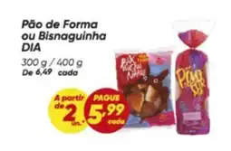 Dia Pão de Forma ou Bisnaguinha DIA oferta
