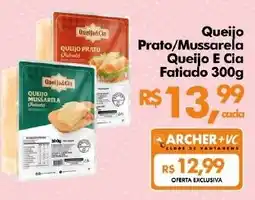 Supermercados Archer Queijo Prato/Mussarela Queijo E Cia Fatiado oferta