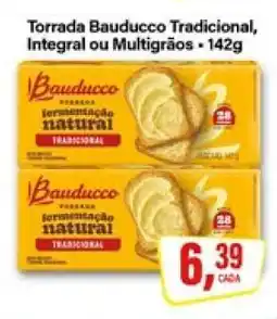 Rede Supermarket Torrada Bauducco Tradicional, Integral ou Multigrãos oferta