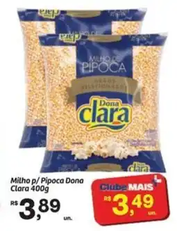 Fort Atacadista Milho p/ Pipoca Dona Clara oferta