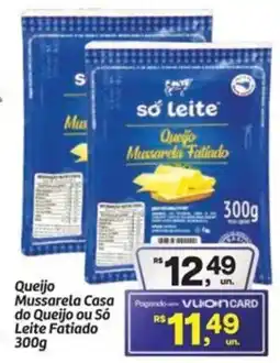 Fort Atacadista Mussarela Casa do Queijo ou Só Leite Fatiado oferta