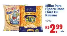 Supermercados Mateus Milho Para Pipoca Dona Clara Ou Kimimo oferta