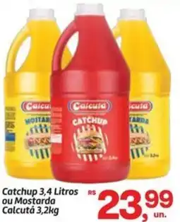 Fort Atacadista Catchup ou Mostarda Calcutá oferta
