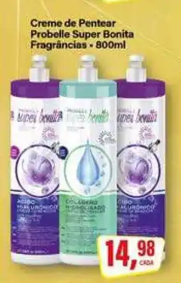 Rede Supermarket Creme de Pentear Probelle Super Bonita Fragrâncias oferta
