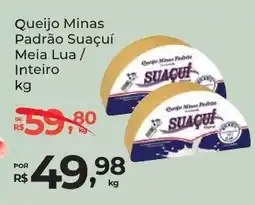 Super Luna Queijo Minas Padrão Suaçuí Meia Lua / Inteiro oferta