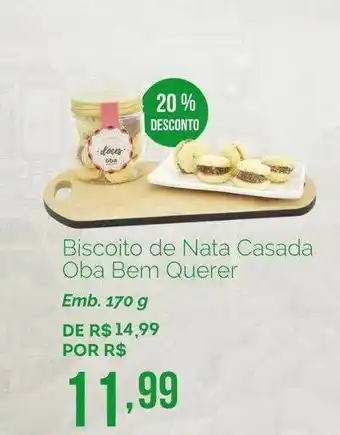 Oba Hortifruti Biscoito De Nata Casada Oba Bem Querer 20% Desconto oferta